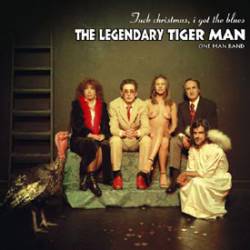The Legendary Tiger Man : Fuck Christmas, I Got the Blues